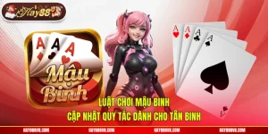 Luật Chơi Mậu Binh - Cập Nhật Quy Tắc Dành Cho Tân Binh