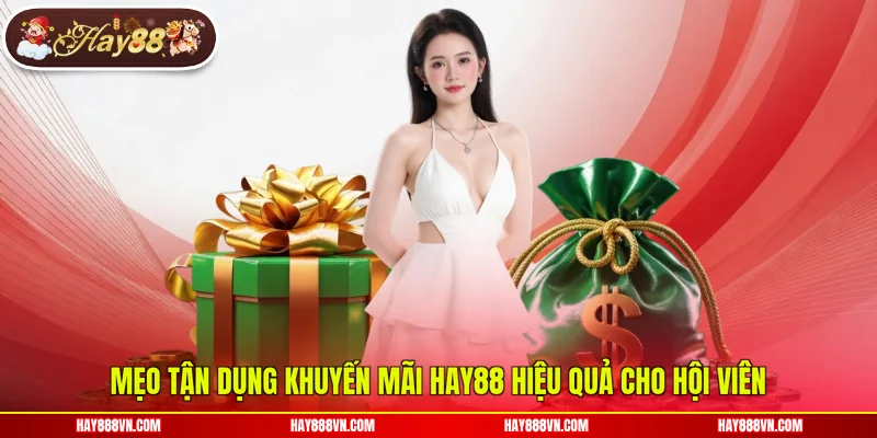 Mẹo tận dụng khuyến mãi Hay88 hiệu quả cho hội viên